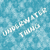 Underwater Thing